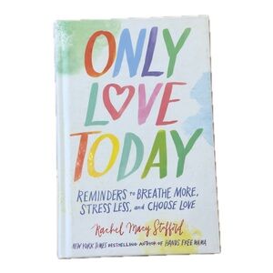 Only Love Today by Rachel Macy Stafford Hardcover Inspirational Uplifting Book.